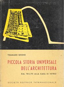 PICCOLA STORIA UNIVERSALE DELL'ARCHITETTURA. Dal trilite alla casa di vetro