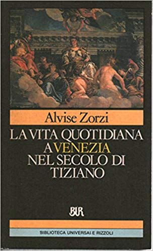 LA VITA QUOTIDIANA A VENEZIA NEL SECOLO DI TIZIANO