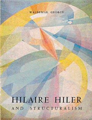 HILAIRE HILER ET LE STRUCTURALISME. Nouvelle conception de la forme-couleur
