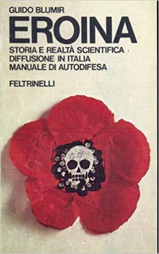 EROINA. Storia e realtà scientifica. Diffusione in Italia. Manuale di autodifesa