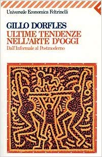 ULTIME TENDENZE NELL'ARTE D'OGGI. Dall'Informale al Postmoderno