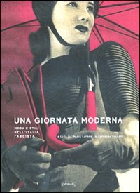 UNA GIORNATA MODERNA. Moda e stili nell'Italia fascista