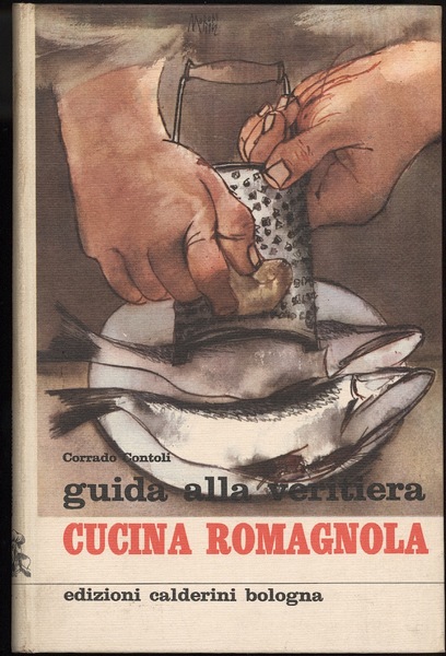 GUIDA ALLA VERITIERA CUCINA ROMAGNOLA. Romagna gastronomica