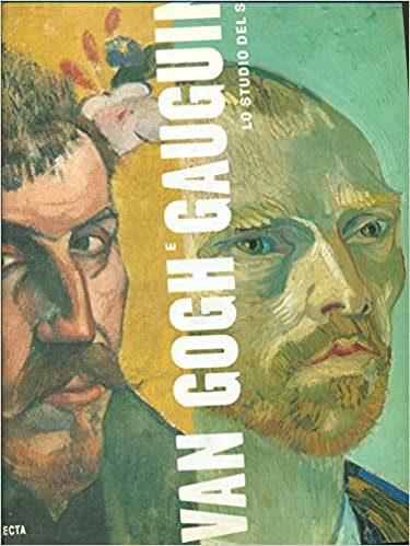 VAN GOGH E GAUGUIN. Lo studio del sud
