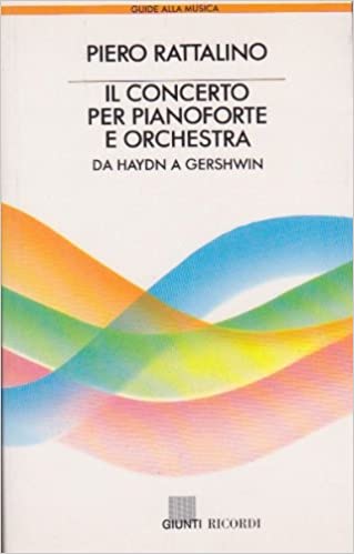 IL CONCERTO PER PIANOFORTE E ORCHESTRA. Da Haydn a Gershwin