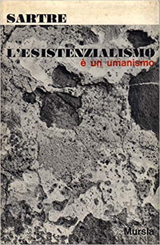 L'ESISTENZIALISMO E' UN UMANISMO