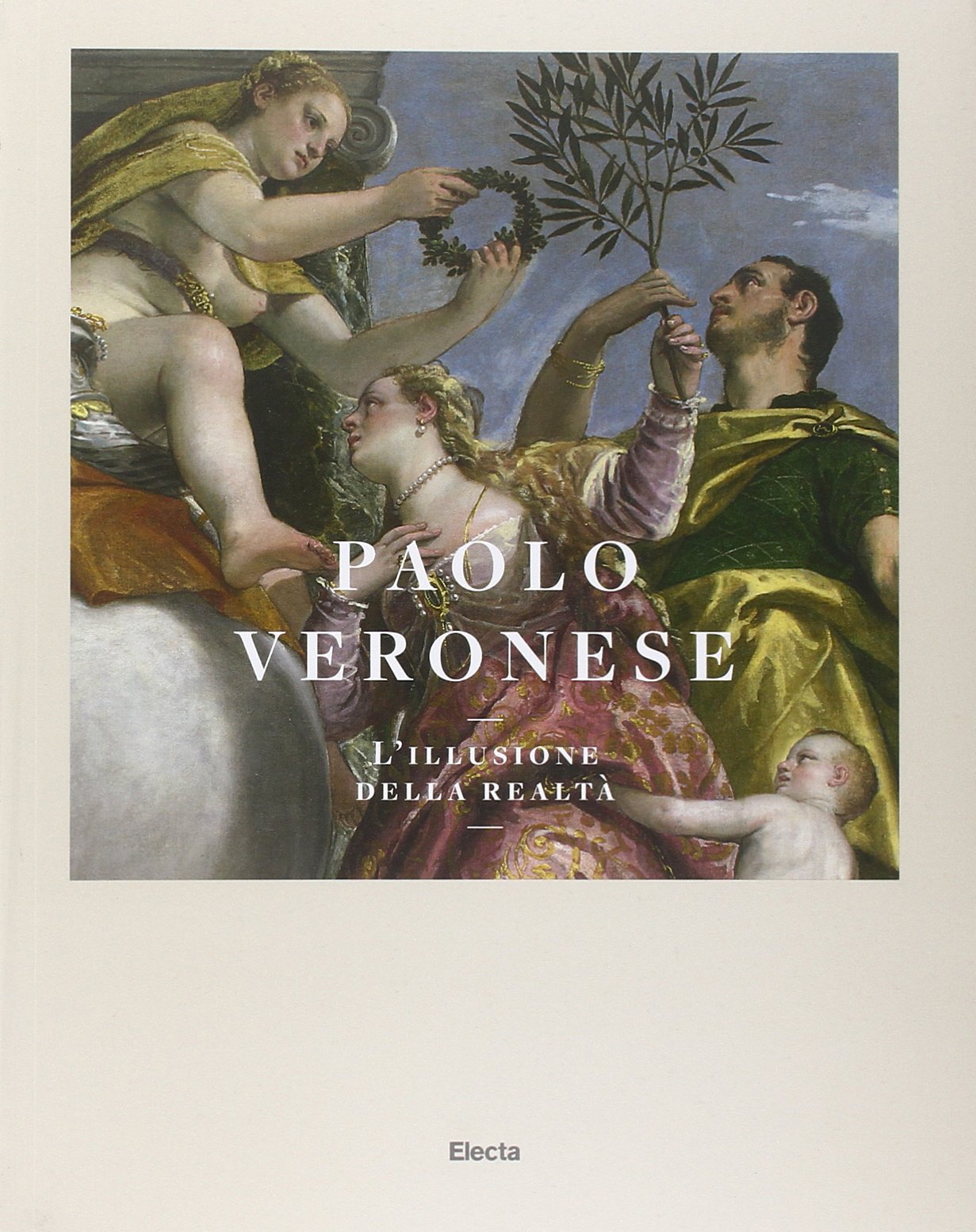 PAOLO VERONESE. L'illusione della realtà