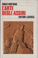 L'ARTE DEGLI ASSIRI. Cultura e forma del rilievo storico