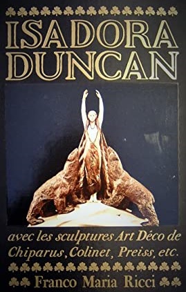 ISADORA DUNCAN. Avec les sculptures Art Déco de Chiparus, Colinet, Preiss, etc. Edizione francese