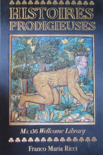 HISTOIRES PRODIGIEUSES. Ms. 136 Wellcome Library. Edizione francese/inglese