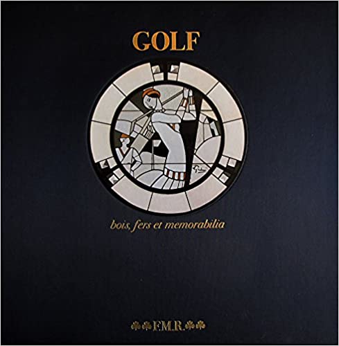 GOLF. Bois, fers et memorabilia. Edizione francese