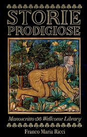STORIE PRODIGIOSE. Ms. 136 Wellcome Library. Edizione italiano/francese