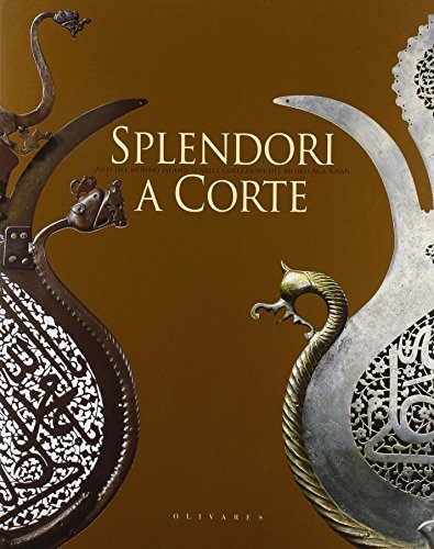SPLENDORI A CORTE. Arti del mondo islamico nelle collezioni del Museo Aga Khan
