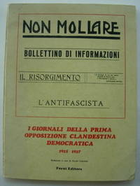 NON MOLLARE. BOLLETTINO D'INFORMAZIONI. IL RISORGIMENTO. L'ANTIFASCISTA