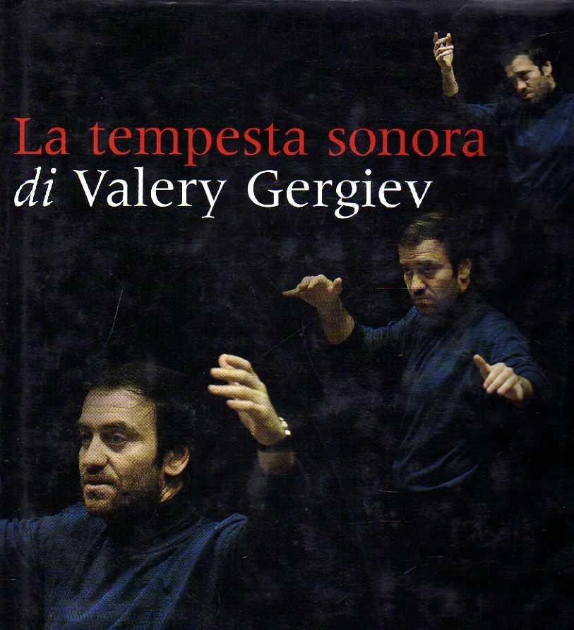 LA TEMPESTA SONORA DI VALERY GERGIEV