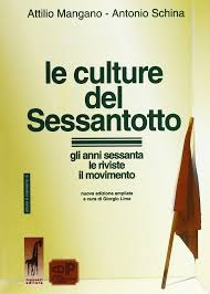 LE CULTURE DEL SESSANTOTTO. Gli anni sessanta, le riviste il movimento