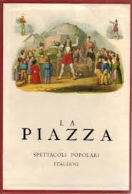 LA PIAZZA. Spettacoli popolari italiani descritti e illustrati