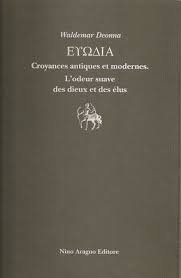 EUODIA. CROYANCES ANTIQUES ET MODERNES. L'odeur suave des dieux et des elus
