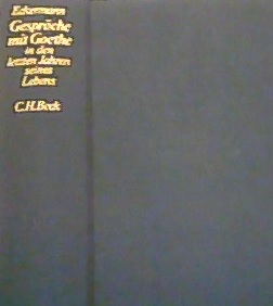 GESPRACHE MIT GOETHE IN DEN LETZTEN JAHREN SEINES LEBENS