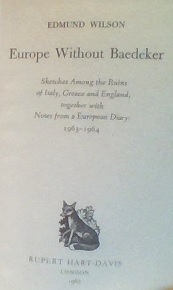 EUROPE WITHOUT BAEDEKER. Sketches Among the Ruins of Italy, Greece and England together with Notes from a european Diary: 1963-1964