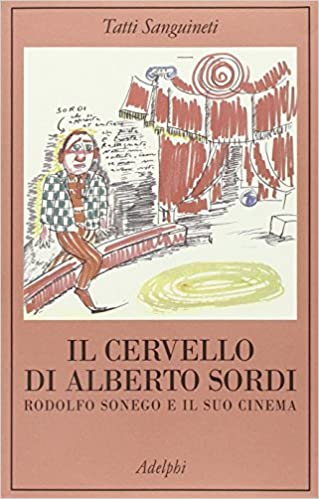 IL CERVELLO DI ALBERTO SORDI. Rodolfo Sonego e il suo cinema