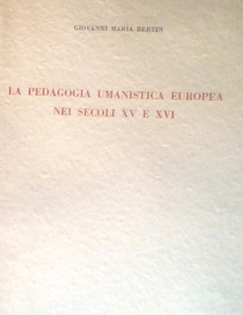 LA PEDAGOGIA UMANISTICA EUROPEA NEI SECOLI XV E XVI