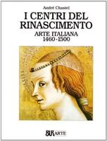 I CENTRI DEL RINASCIMENTO. ARTE ITALIANA 1460-1500