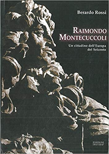 RAIMONDO MONTECUCCOLI. Un cittadino dell'Europa del Seicento