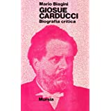 GIOSUE CARDUCCI. Biografia critica