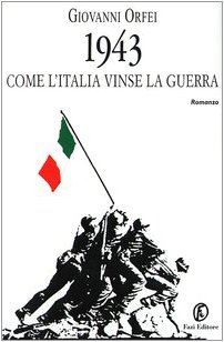 1943 COME L'ITALIA VINSE LA GUERRA
