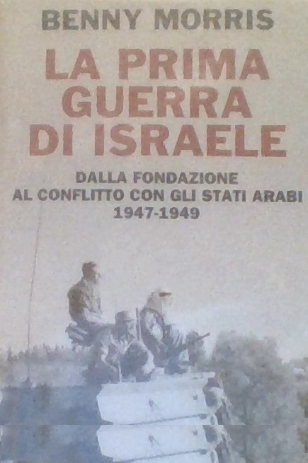 LA PRIMA GUERRA DI ISRAELE. Dalla fondazione al conflitto con gli stati arabi 1947-1949