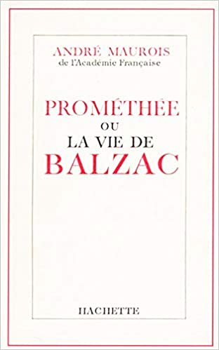 PROMETHEE OU LA VIE DE BALZAC