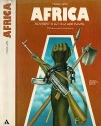 AFRICA. Movimenti e lotte di liberazione. 200 documenti e illustrazioni