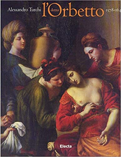 ALESSANDRO TURCHI DETTO L'ORBETTO 1578-1649