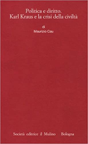 POLITICA E DIRITTO. Karl Kraus e la crisi della civiltà