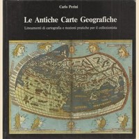 LE ANTICHE CARTE GEOGRAFICHE. Lineamenti di cartografia e nozioni pratiche del collezionista