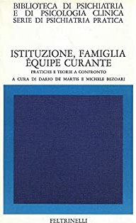 ISTITUZIONE, FAMIGLIA, EQUIPE CURANTE. Pratiche e teorie a confronto