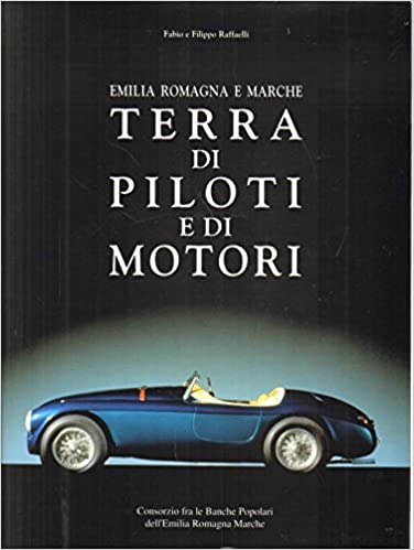 EMILIA ROMAGNA E MARCHE TERRA DI PILOTI E DI MOTORI