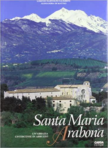 SANTA MARIA ARABONA. Un'abbazia cistercense in Abruzzo