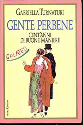GENTE PER BENE. Cent'anni di buone maniere
