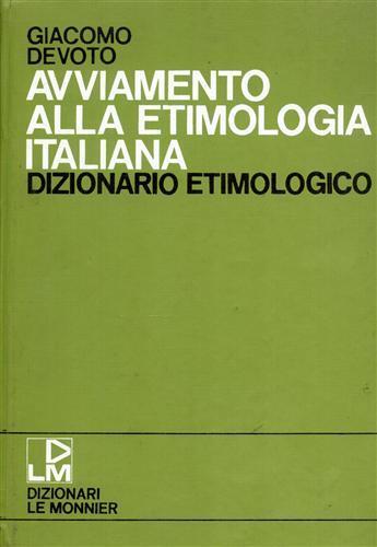 AVVIAMENTO ALLA ETIMOLOGIA ITALIANA. Dizionario etimologico