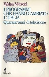 I PROGRAMMI CHE HANNO CAMBIATO L'ITALIA. Quarant'anni di televisione
