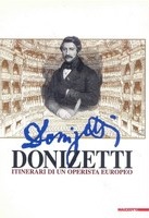 DONIZETTI. Itinerari di un operista europeo