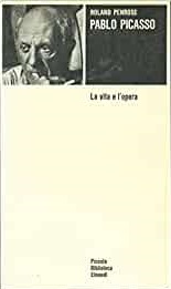 PABLO PICASSO. La vita e l'opera