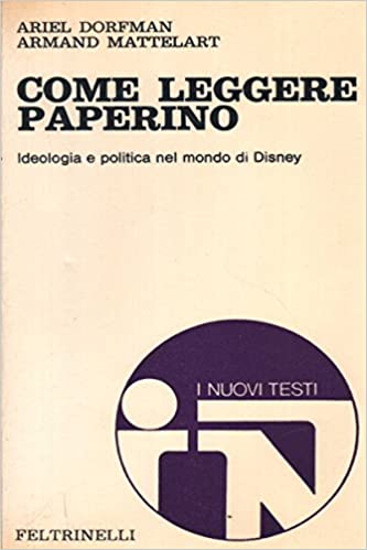 COME LEGGERE PAPERINO. Ideologia e politica nel mondo di Disney