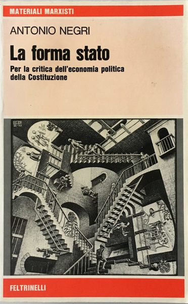 LA FORMA STATO. Per la critica dell'economia politica della Costituzione