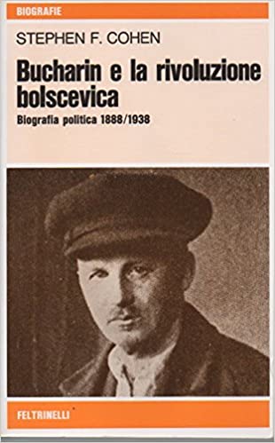 BUCHARIN E LA RIVOLUZIONE BOLSCEVICA. Biografia politica 1888/1938