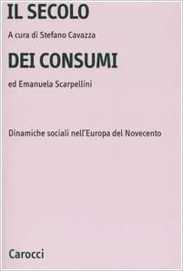 IL SECOLO DEI CONSUMI. Dinamiche sociali nell'Europa del Novecento