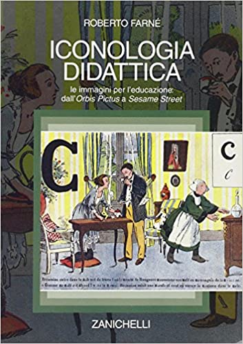 ICONOLOGIA DIDATTICA. Le immagini per l'educazione dall'Orbis Pictus a Sesame Street