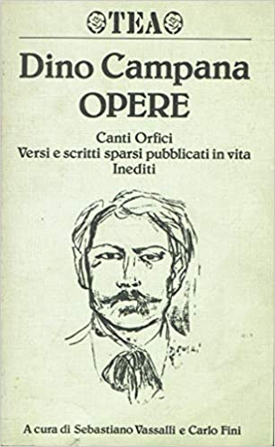 OPERE. Canti Orfici. Versi e scritti sparsi pubblicati in vita. Inediti